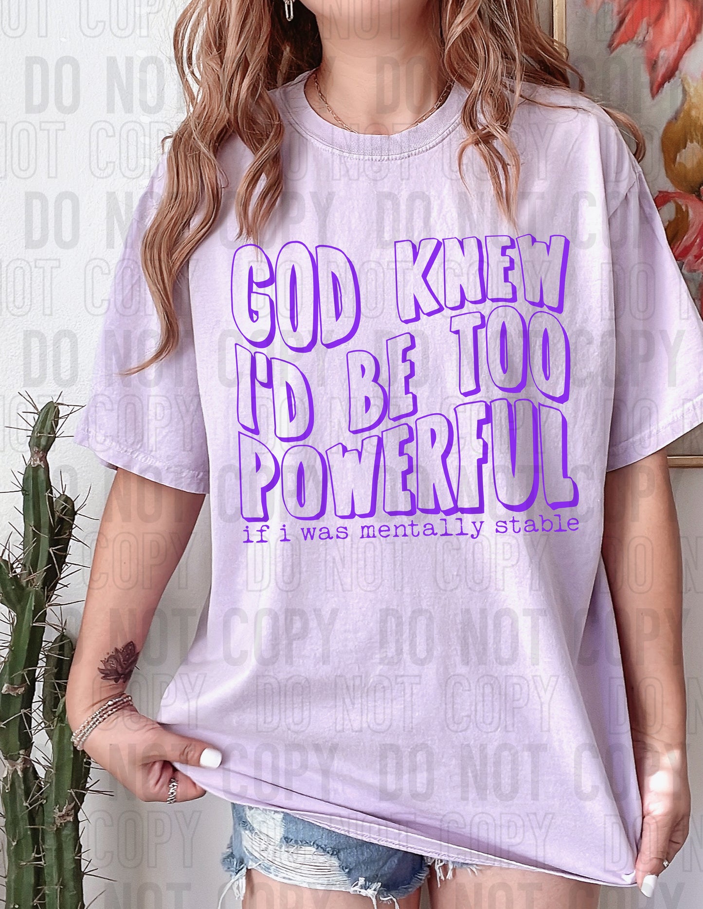 God knew I'd be too powerful if I was mentally stable - 2023- PNG file- Digital Download
