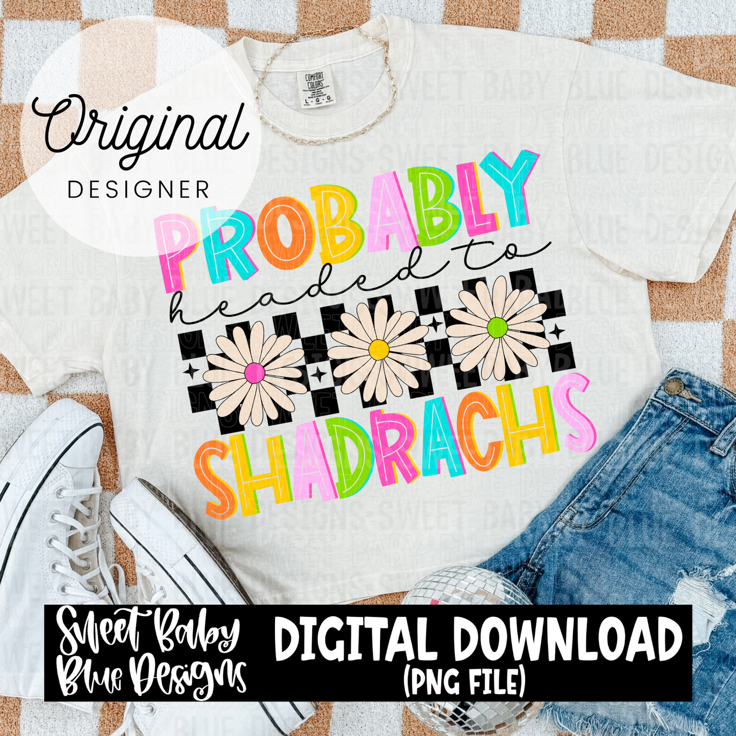 Probably headed to Shadrachs - 2024- PNG file- Digital Download