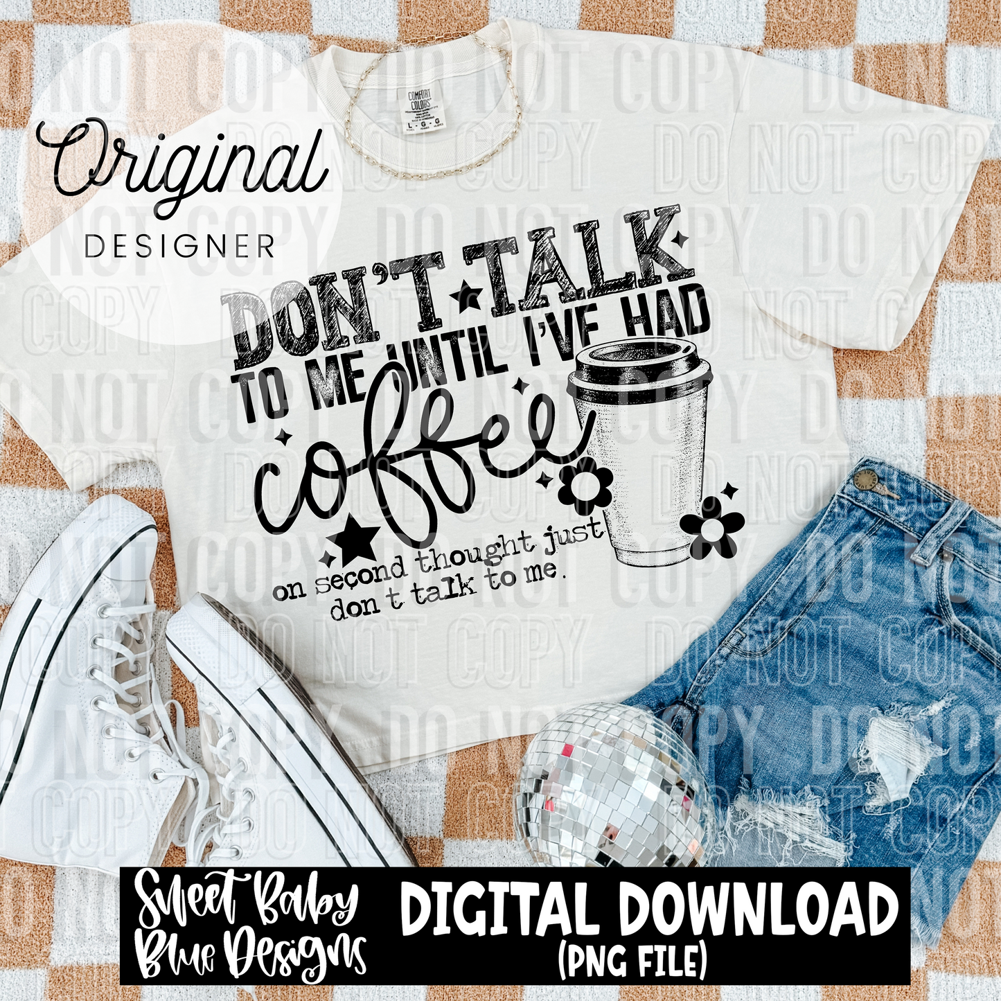 Don't talk to me until i've had coffee - 2025 - PNG file- Digital Download