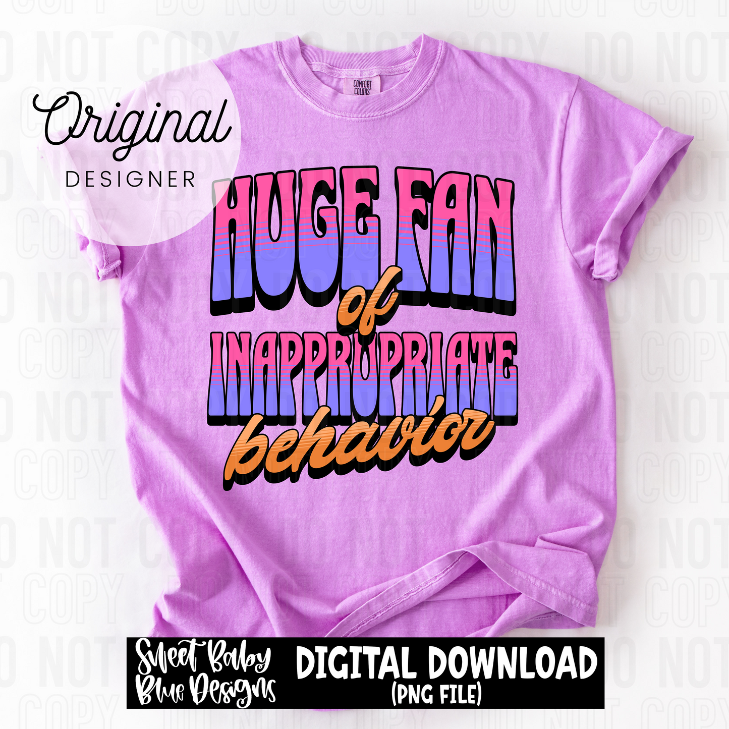 Huge fan of inappropriate behavior - 2025 - PNG file- Digital Download