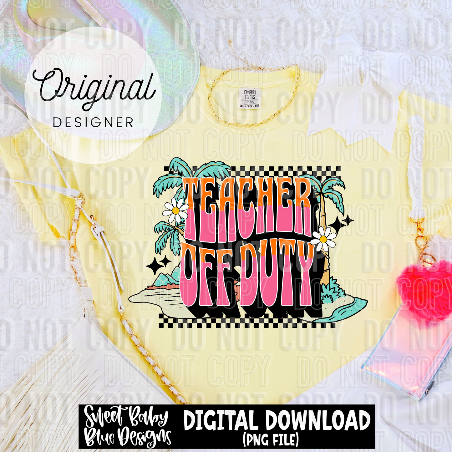 Teacher off duty - Summer - 2025 - PNG file- Digital Download