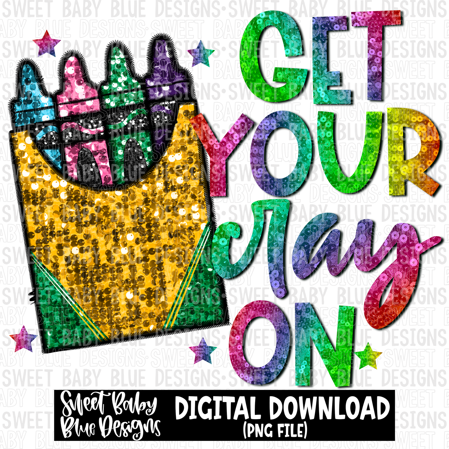 Get your cray on- School- Sequin - 2023- PNG file- Digital Download