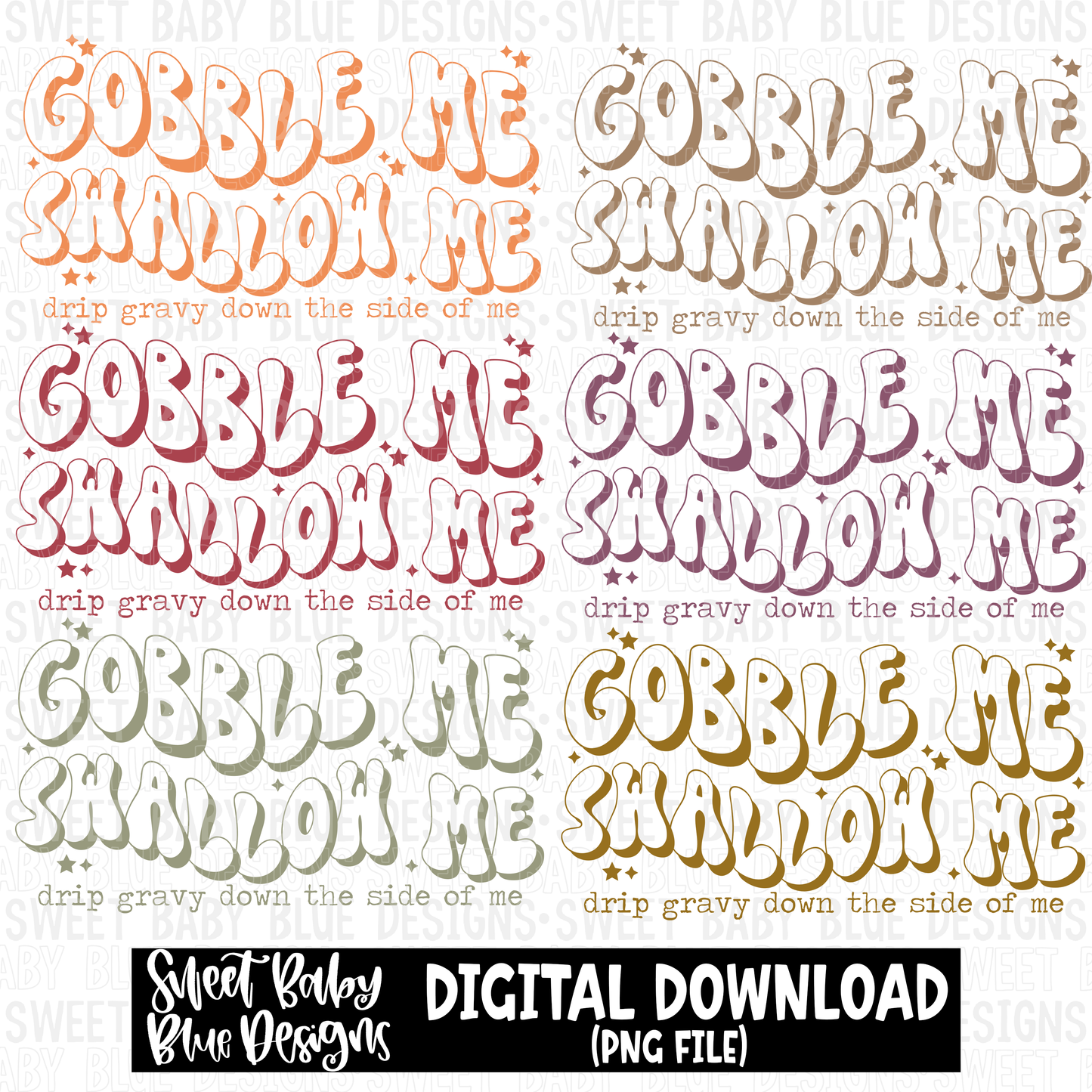 Gobble me swallow me drip gravy down the side of me- Thanksgiving - Fall - 2023 -PNG file- Digital Download