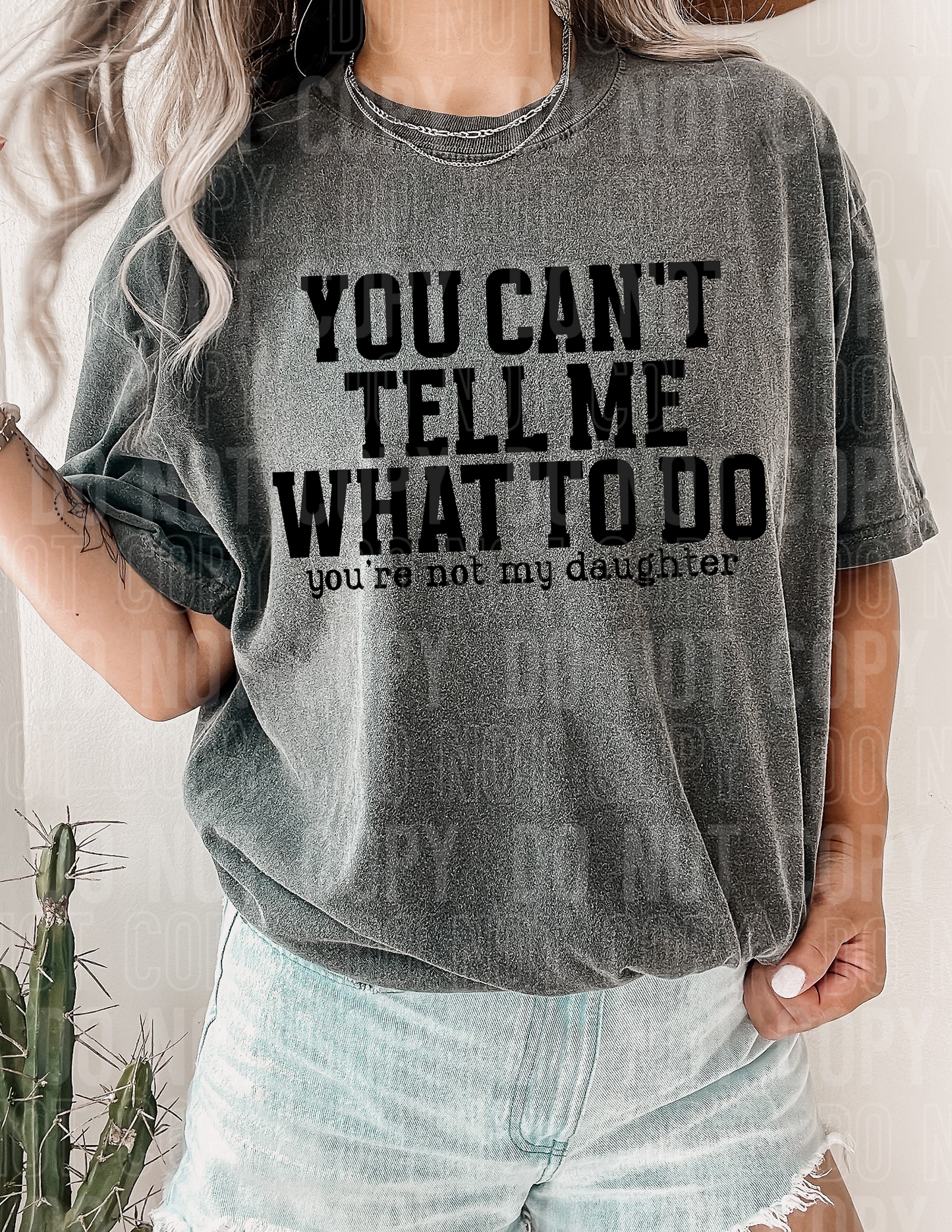 You can't tell me what to do you're not my daughter - 2023- PNG file- Digital Download
