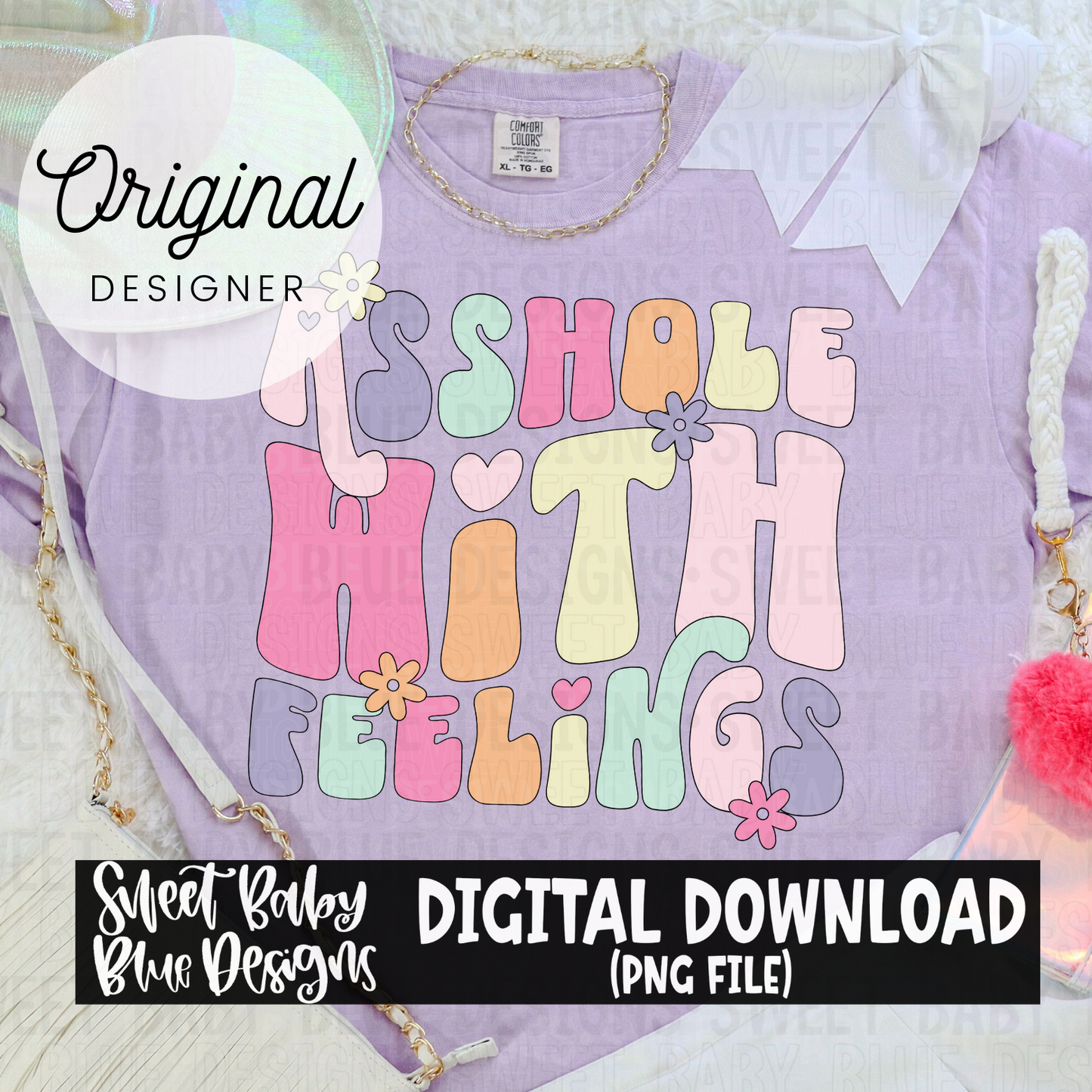 Asshole with feelings - 2024- PNG file- Digital Download