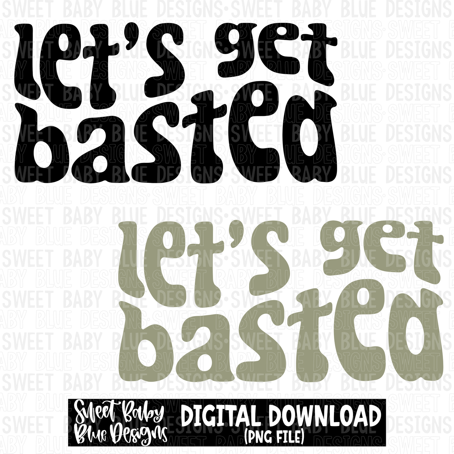 Let's get basted- 2023 -PNG file- Digital Download