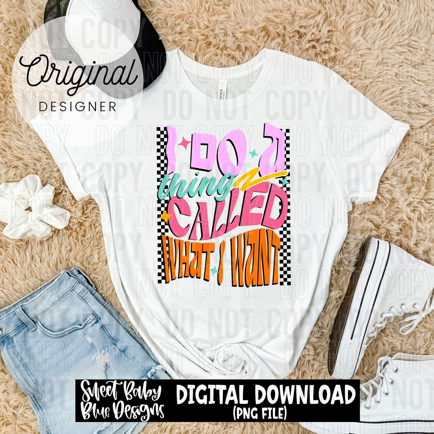 I do a thing called what I want - 2025 - PNG file- Digital Download