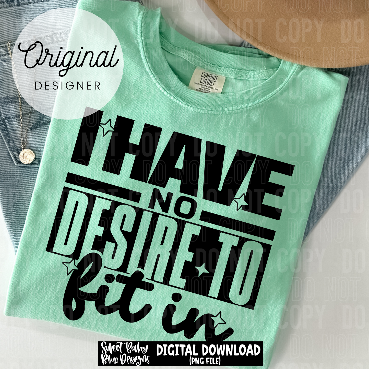I have no desire to fit in - 2025 - PNG file- Digital Download