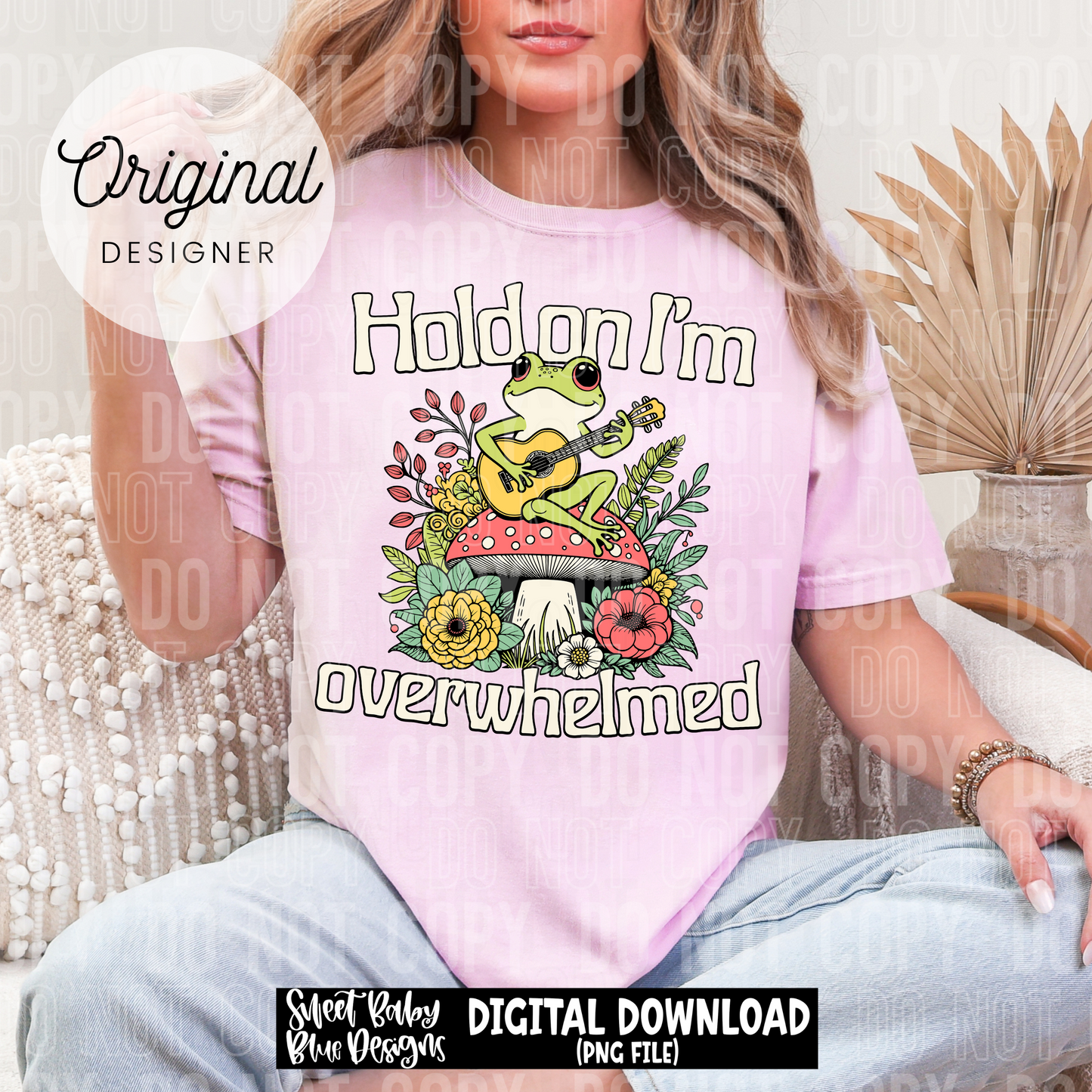Hold on I'm overwhelmed - 2025 - PNG file- Digital Download