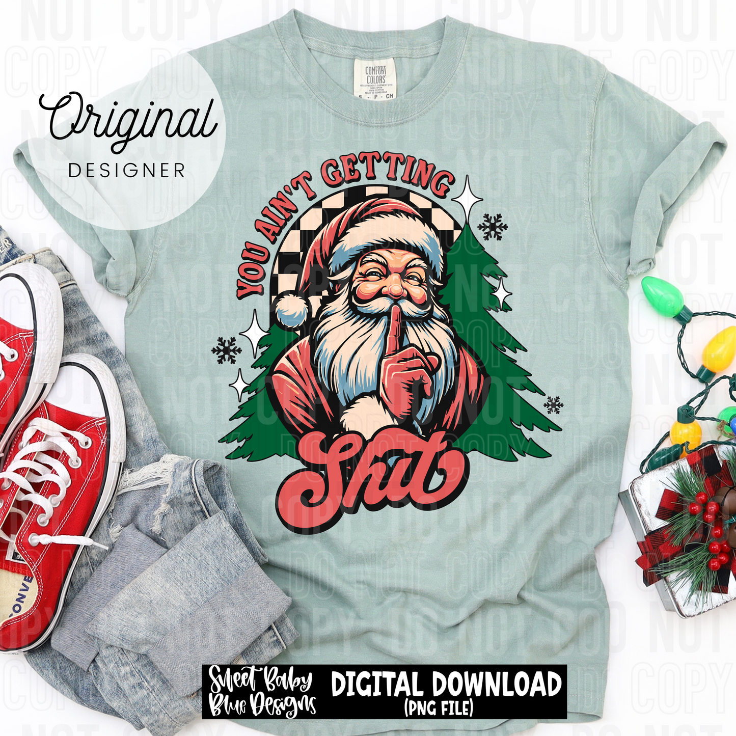 You ain't getting shit- Christmas Santa - 2025 - PNG file- Digital Download