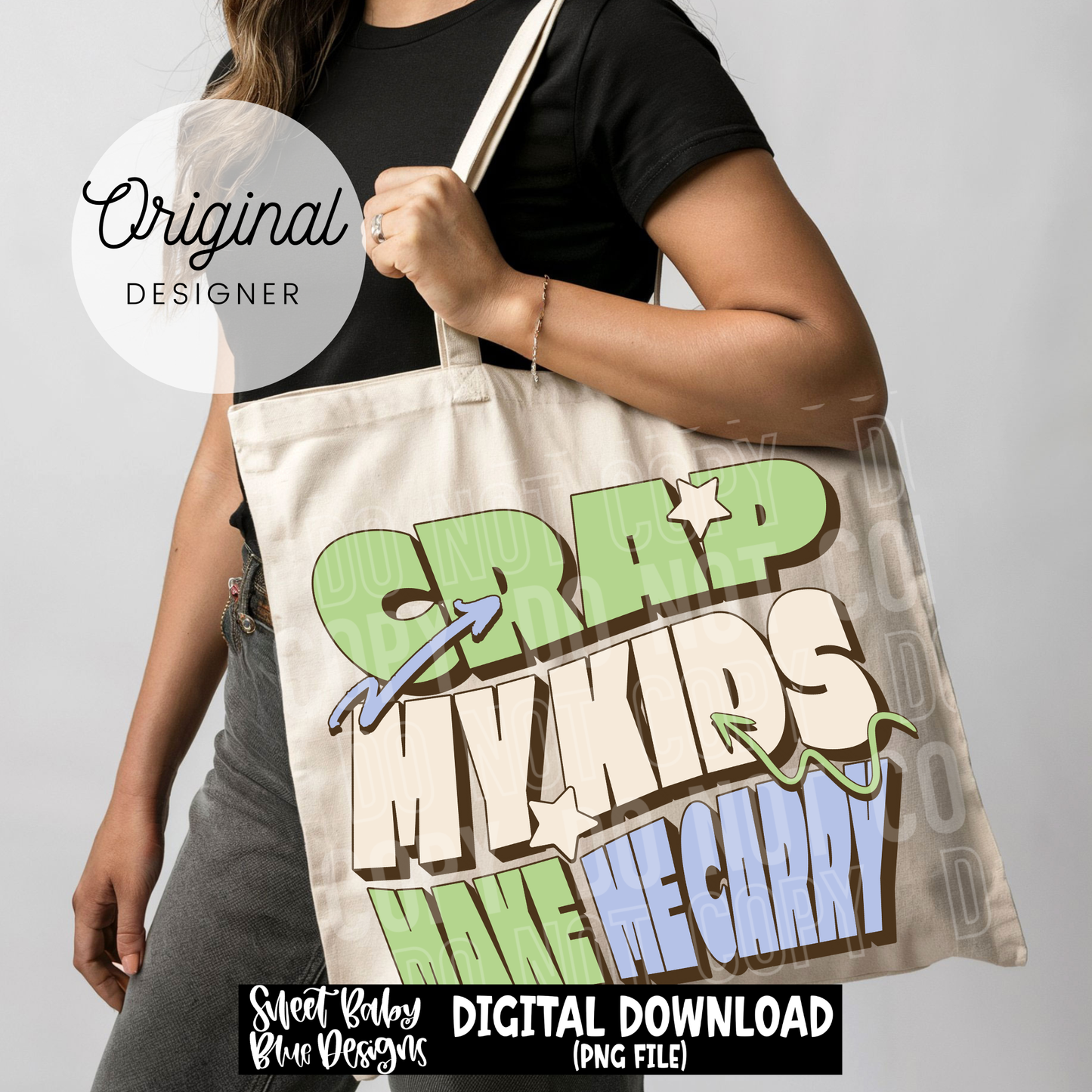 Crap My Kids Have Me Carry - 2026 - PNG file- Digital Download