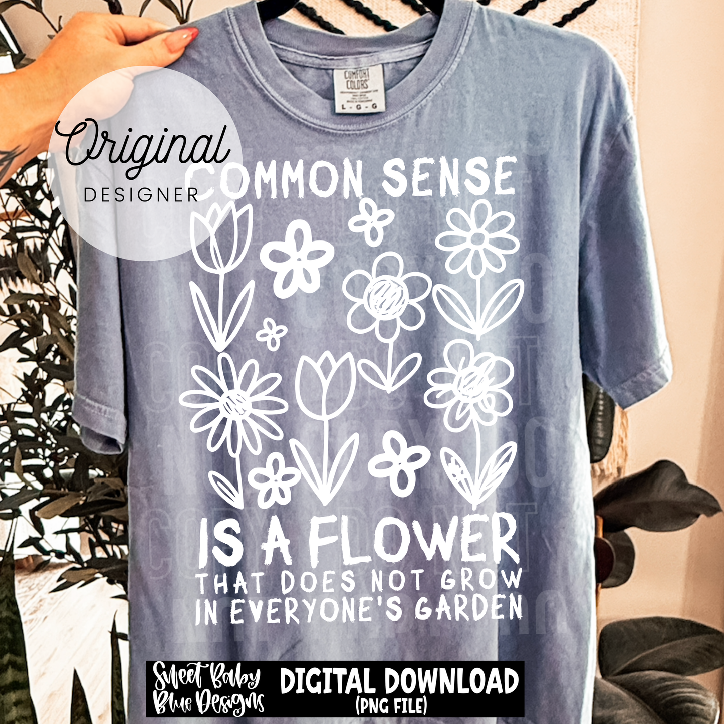 Common Sense Is a Flower - 2026 - PNG file- Digital Download