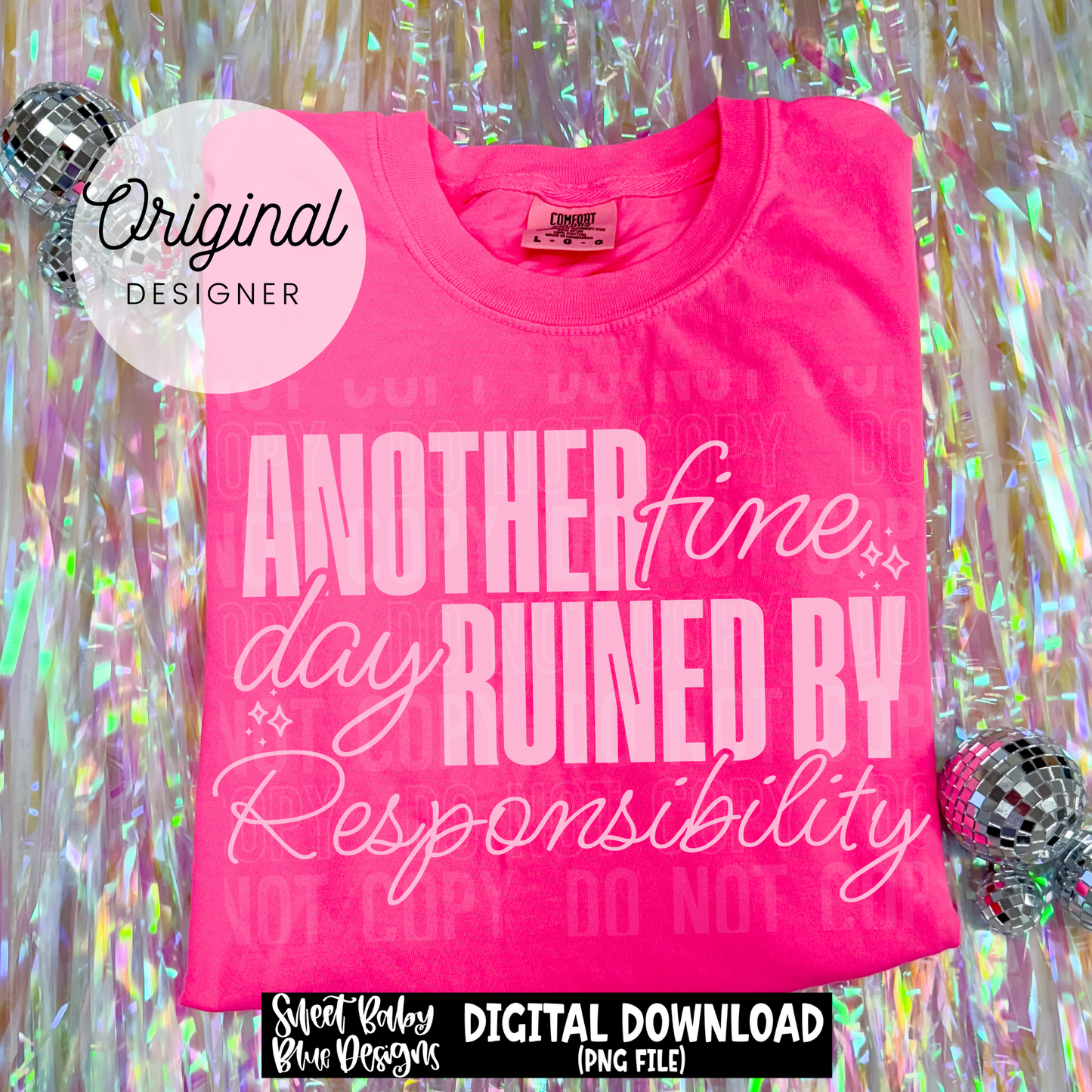 Another Fine Day Ruined By Responsibility - 2026 - PNG file- Digital Download