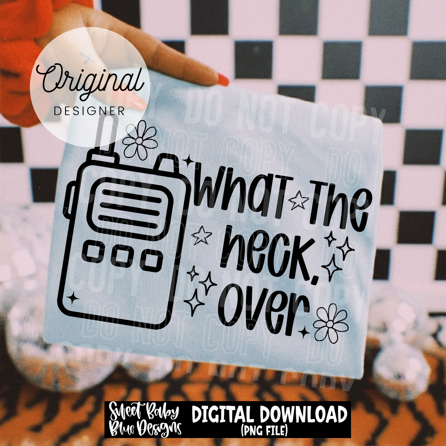 What The Heck Over - 2026 - PNG file- Digital Download