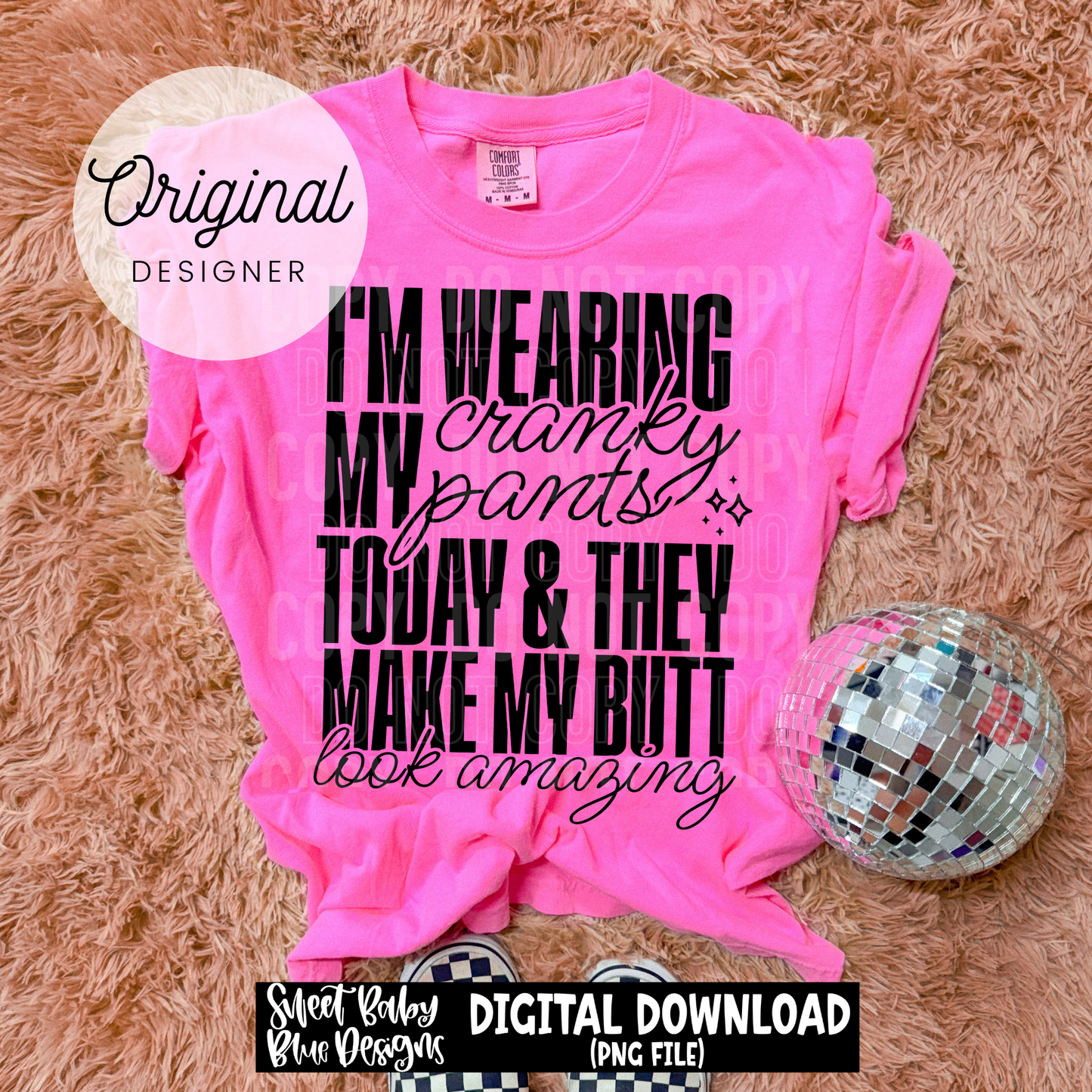 I'm Wearing My Cranky Pants - 2026 - PNG file- Digital Download