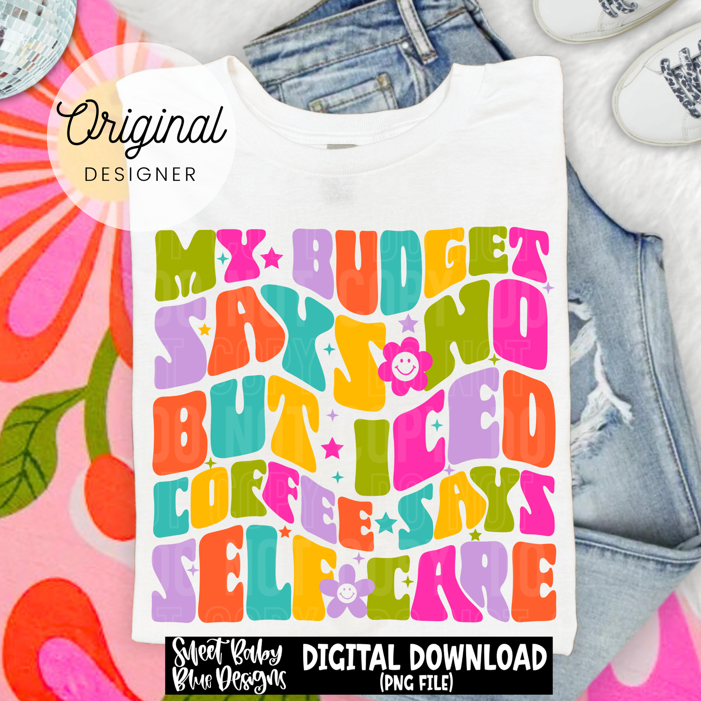My Budget Says No Iced Coffee - 2026 - PNG file- Digital Download