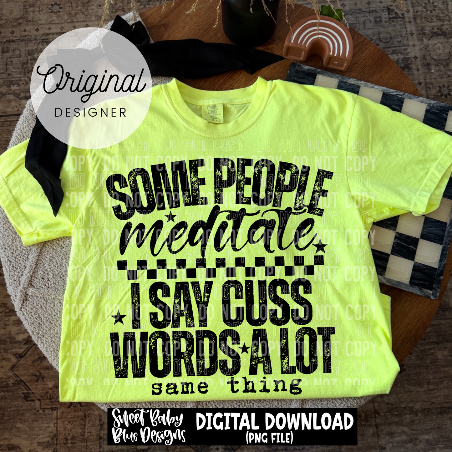 Some People Meditate - 2026 - PNG file- Digital Download