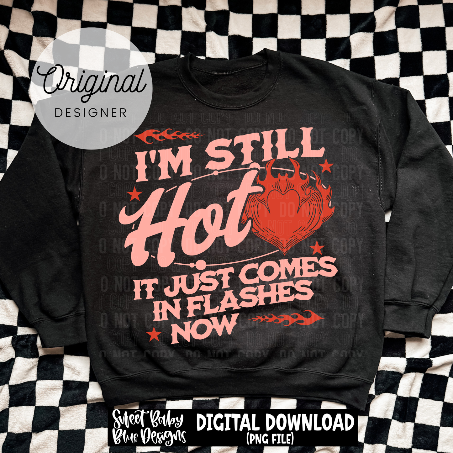 I'm Still Hot It Just Comes in Flashes - 2026 - PNG file- Digital Download
