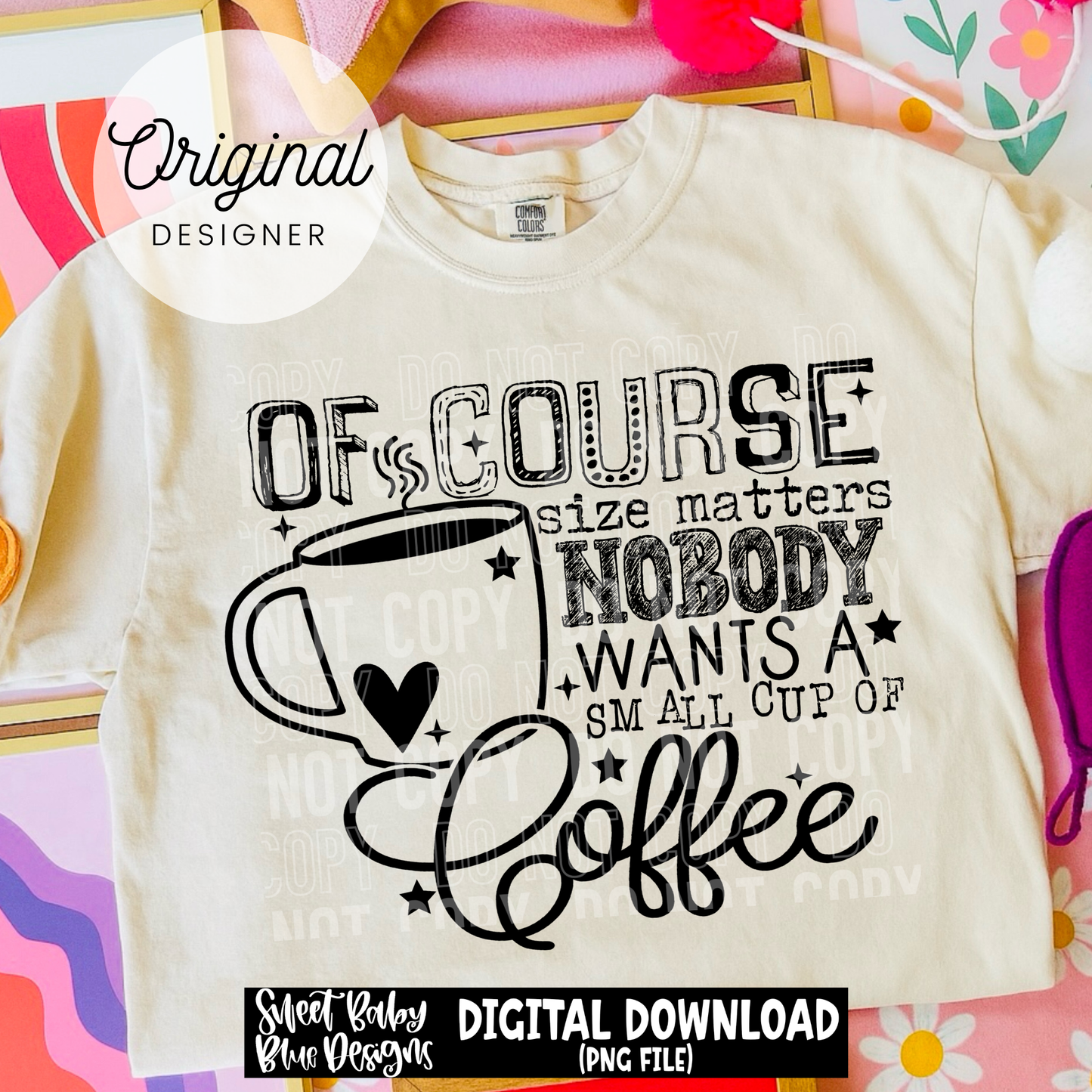 Of Course Size Matters Coffee - 2026 - PNG file- Digital Download