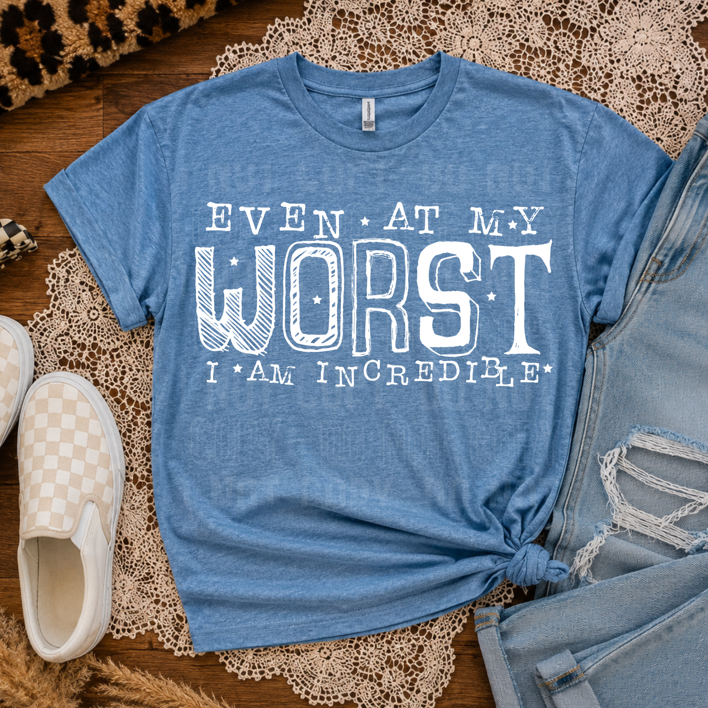 Even At My Worst I'm Incredible - Black and White Font - 2026 - PNG file- Digital Download