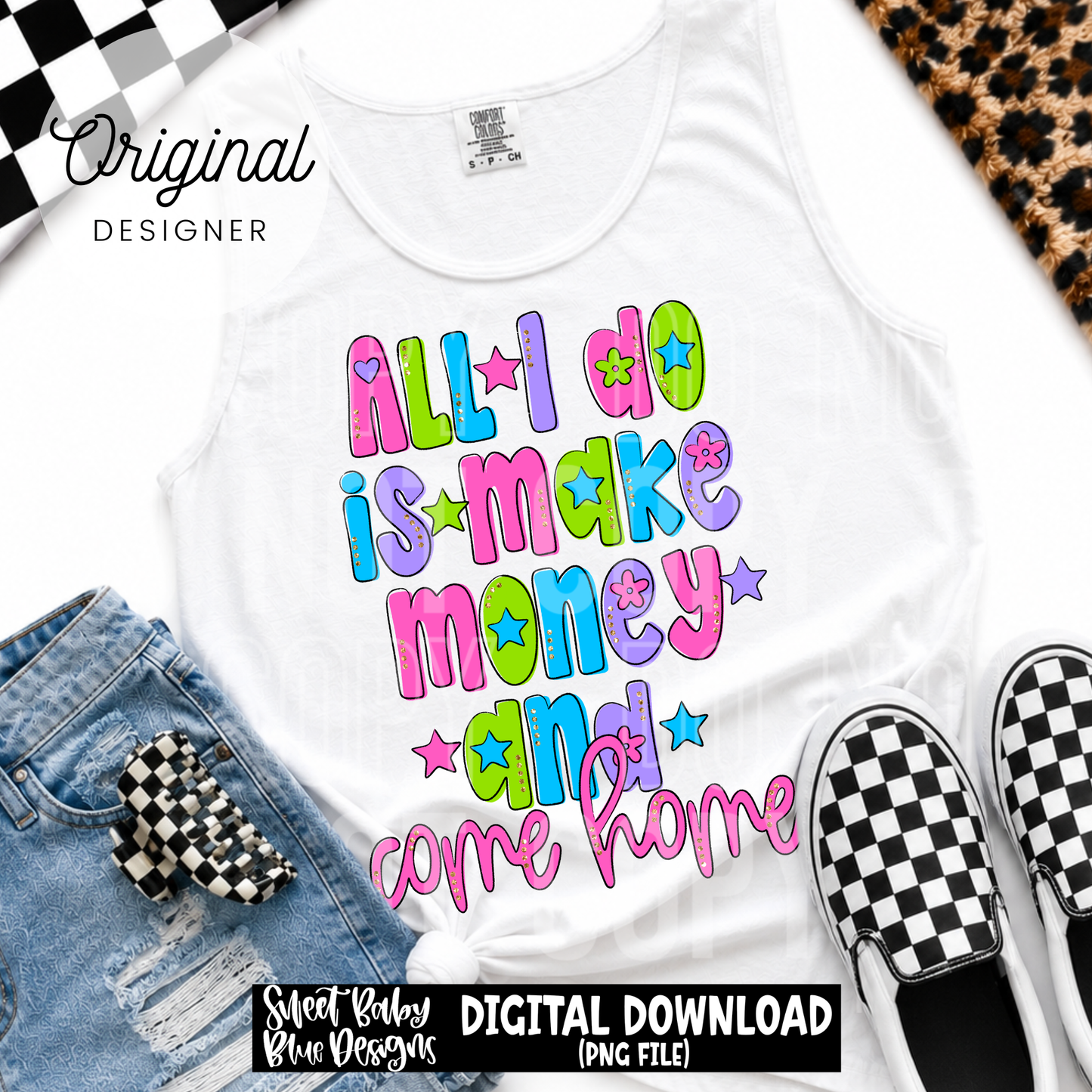 All I Do is Make Money and Come Home - 2026 - PNG file- Digital Download