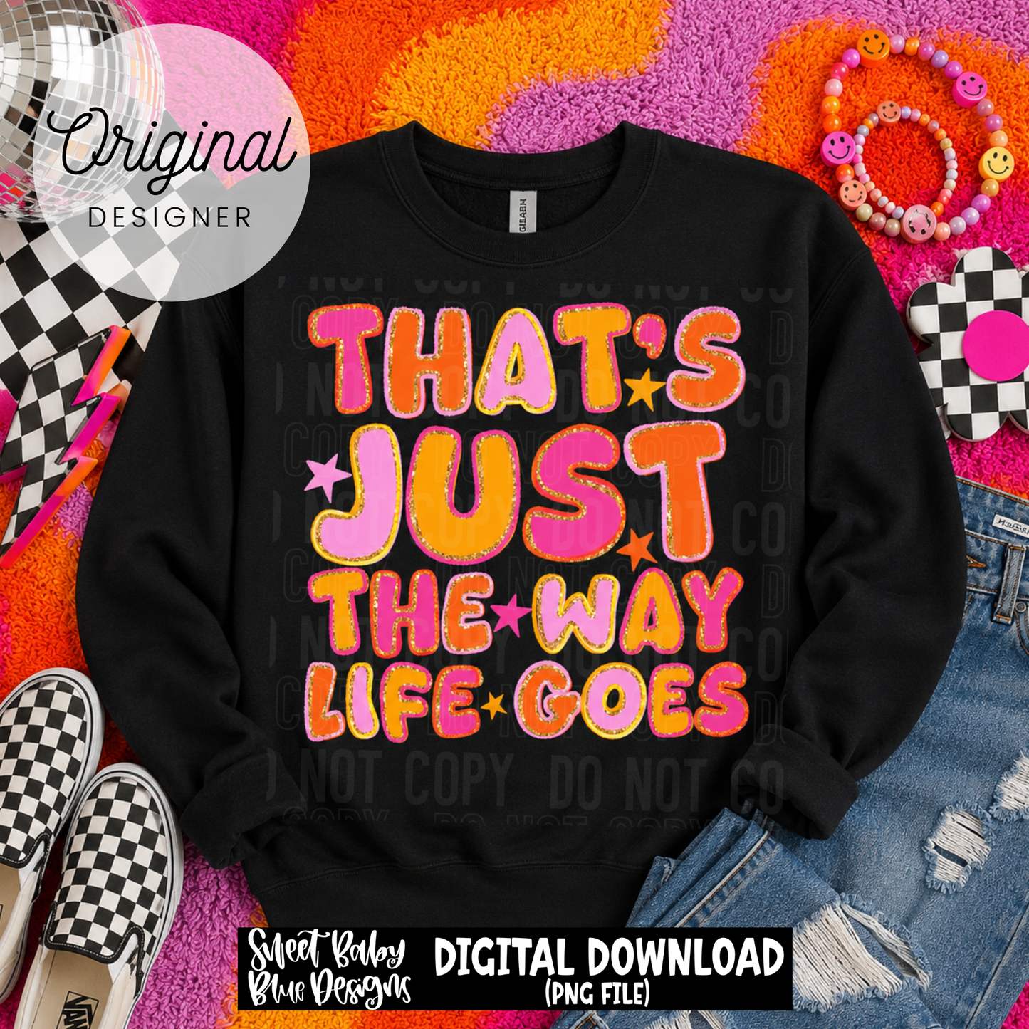 That's Just The Way Life Goes - 2026 - PNG file- Digital Download
