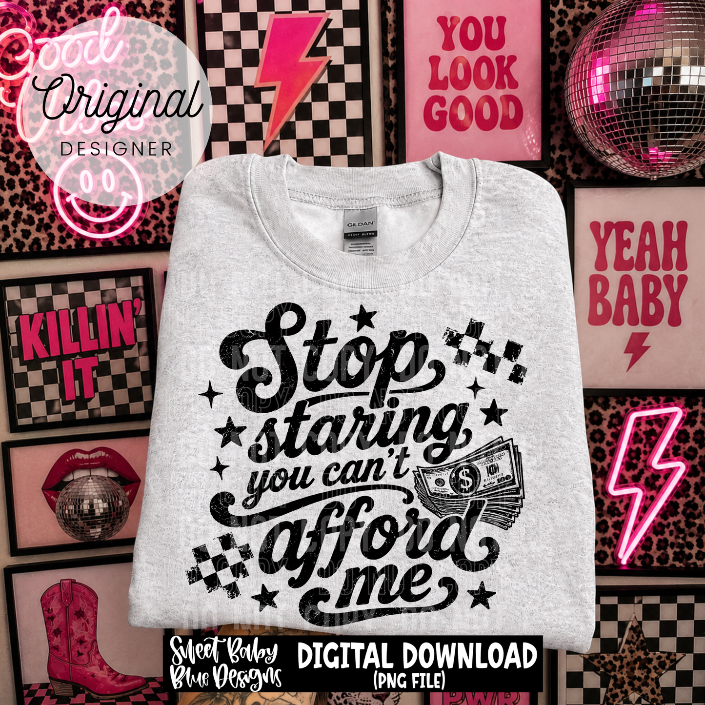 Stop Staring You Can't Afford Me - 2026 - PNG file- Digital Download