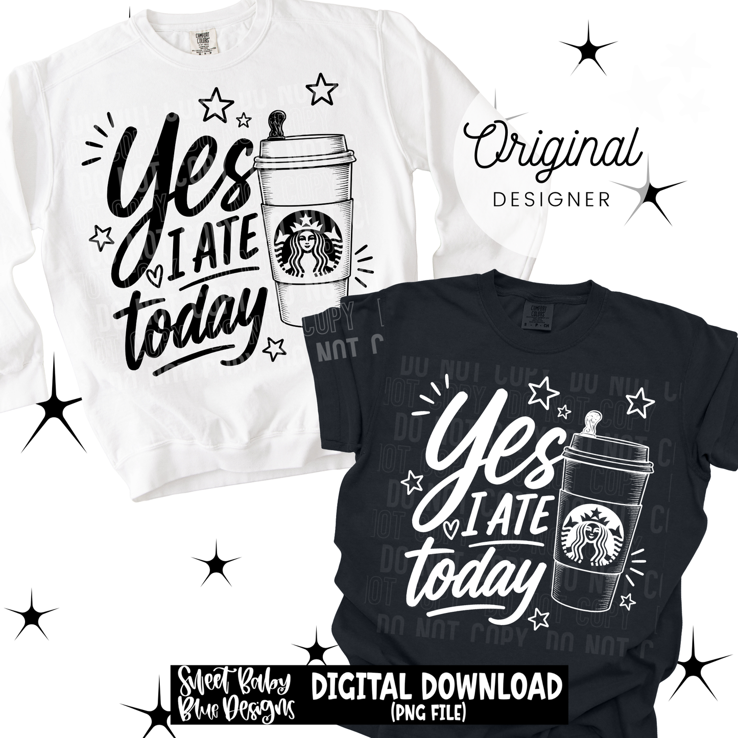 Yes I Ate Today - 2026 - PNG file- Digital Download