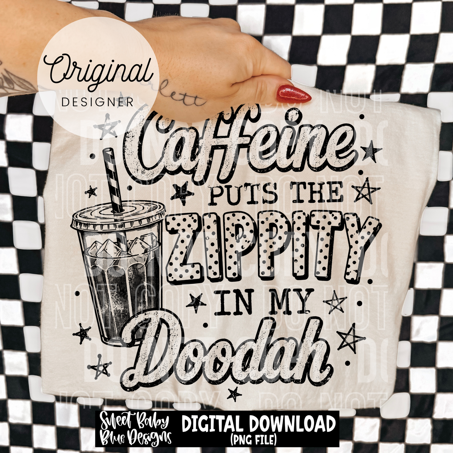 Caffeine Puts The Zippity - 2026 - PNG file- Digital Download