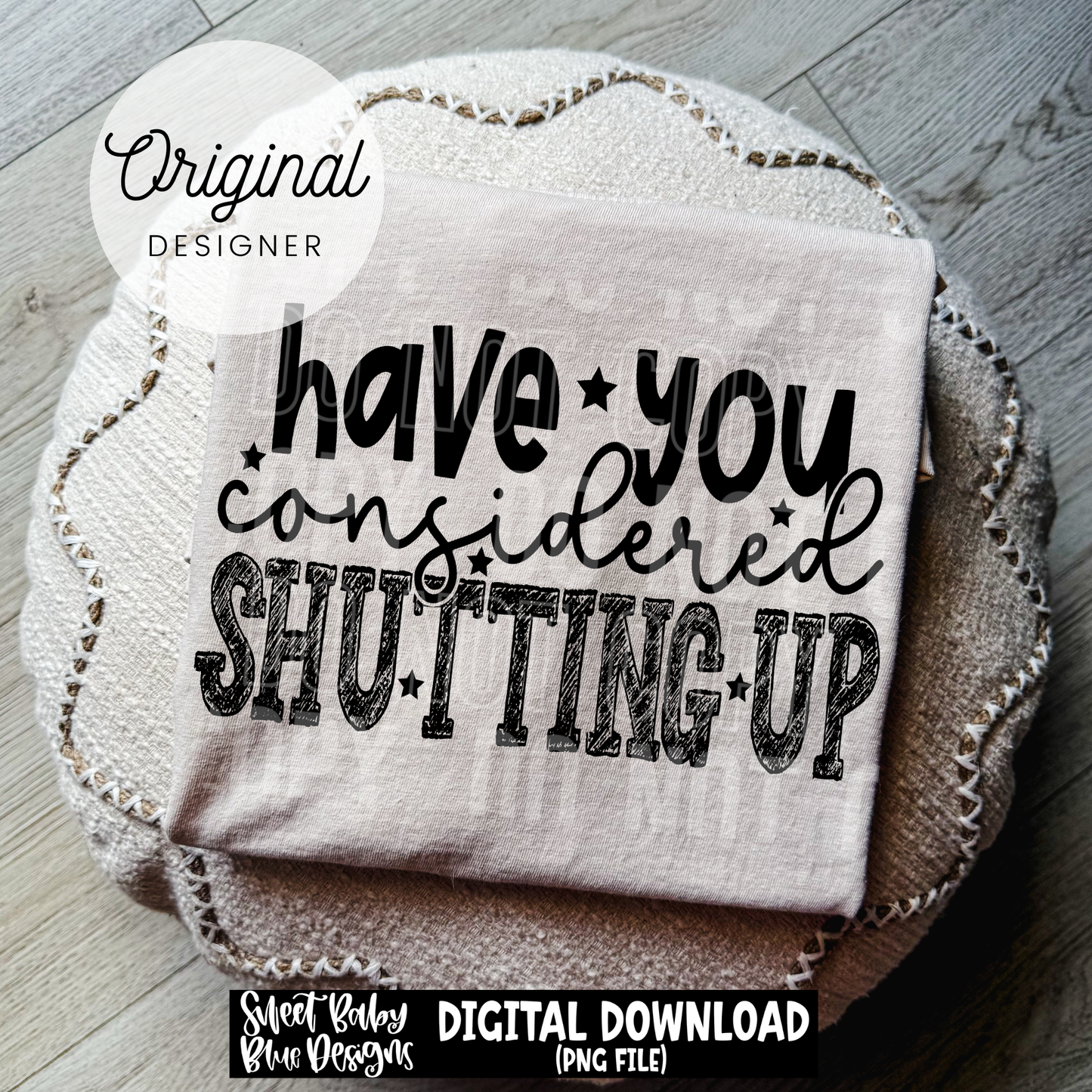 Have You Considered Shutting Up - 2026 - PNG file- Digital Download