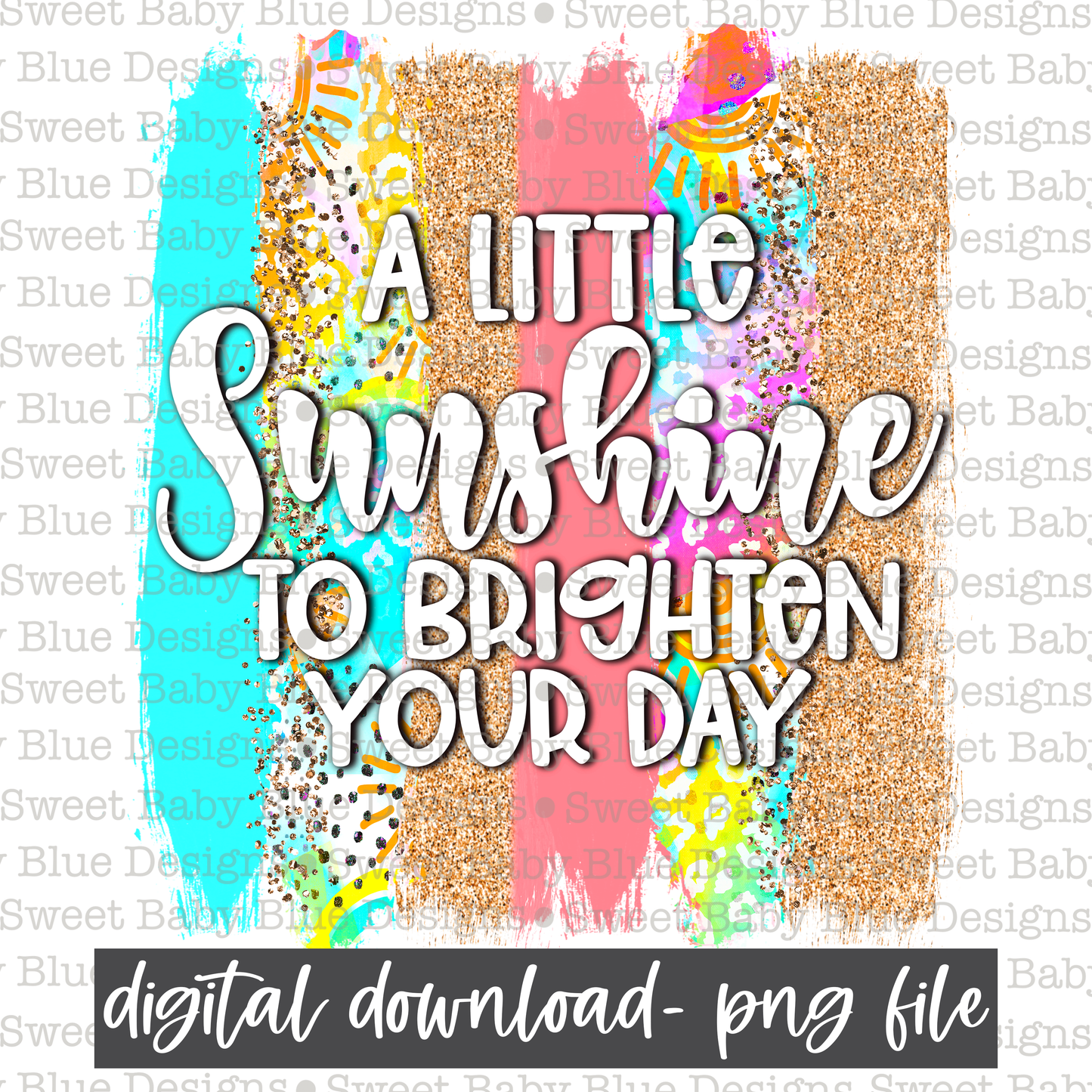 A little sunshine to brighten your day- Brushstroke- PNG file- Digital Download