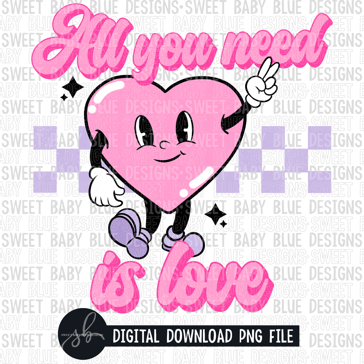 All you need is love- Valentine's Day- 2022- PNG file- Digital Download