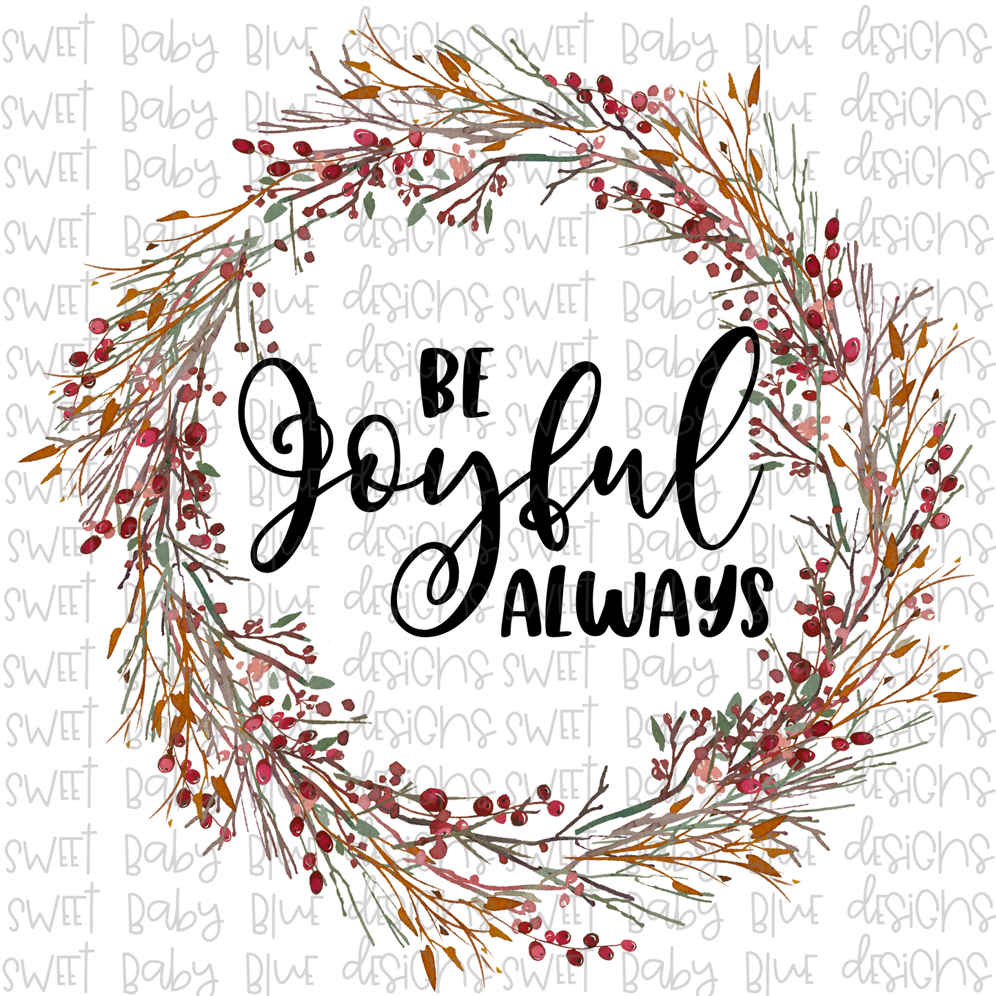 Be Joyful always- PNG file- Digital Download