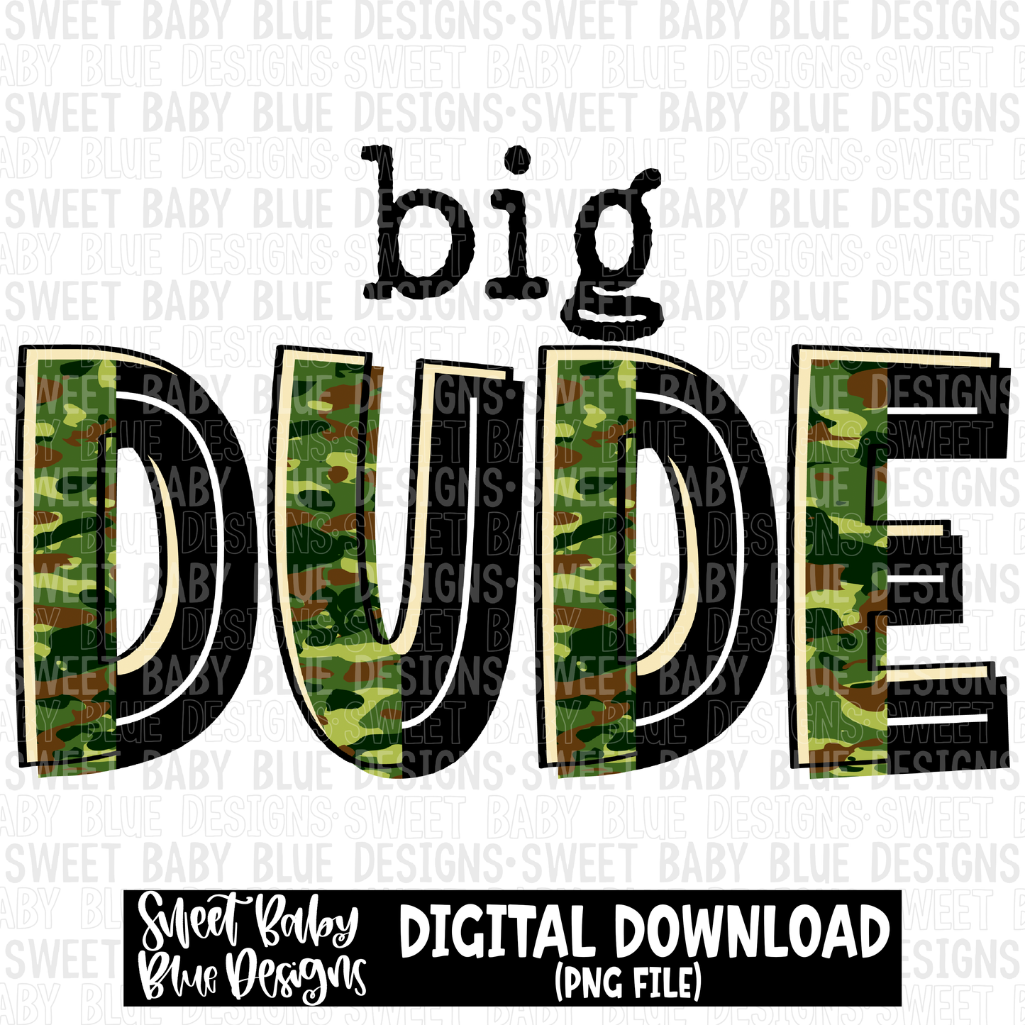 Big dude - Camo - 2023 - PNG file- Digital Download