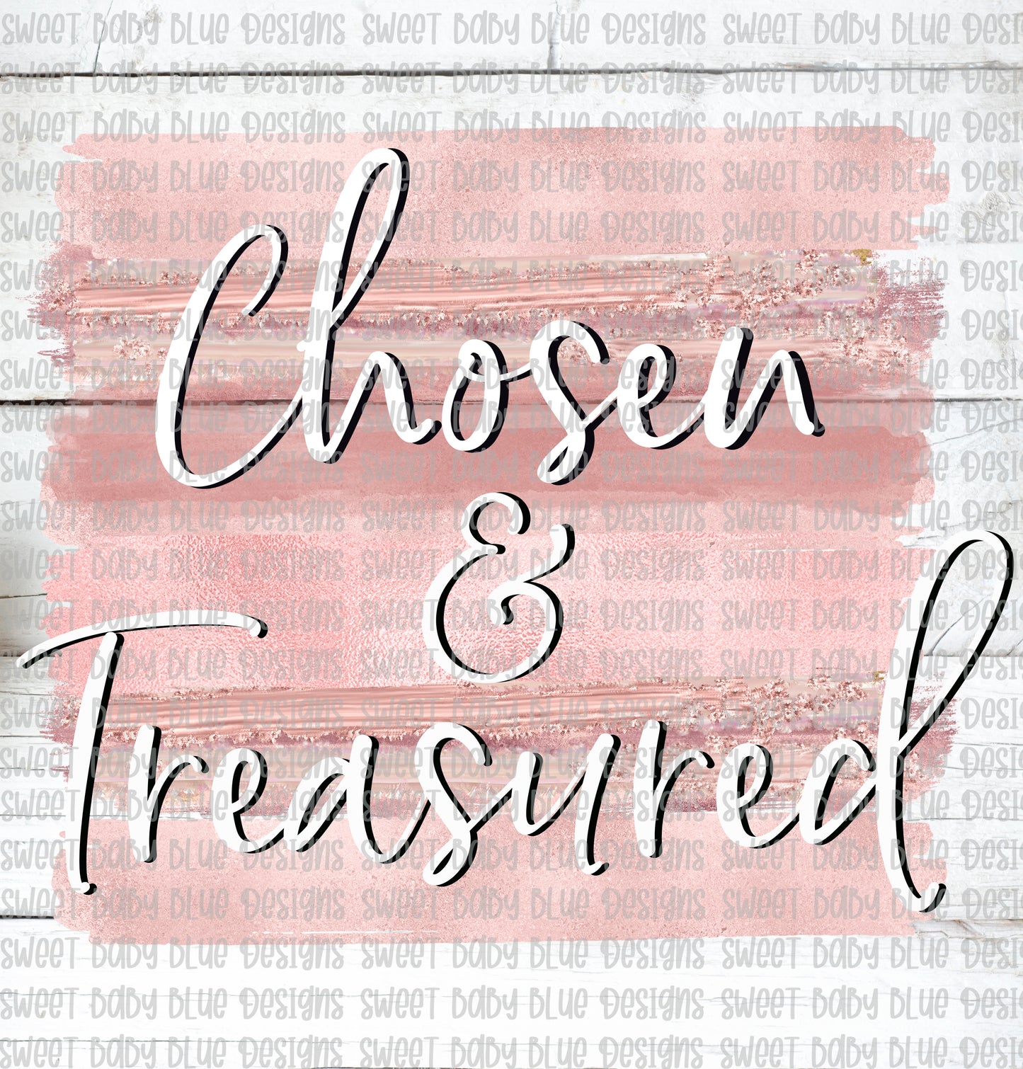 Chosen & Treasured- PNG file- Digital Download