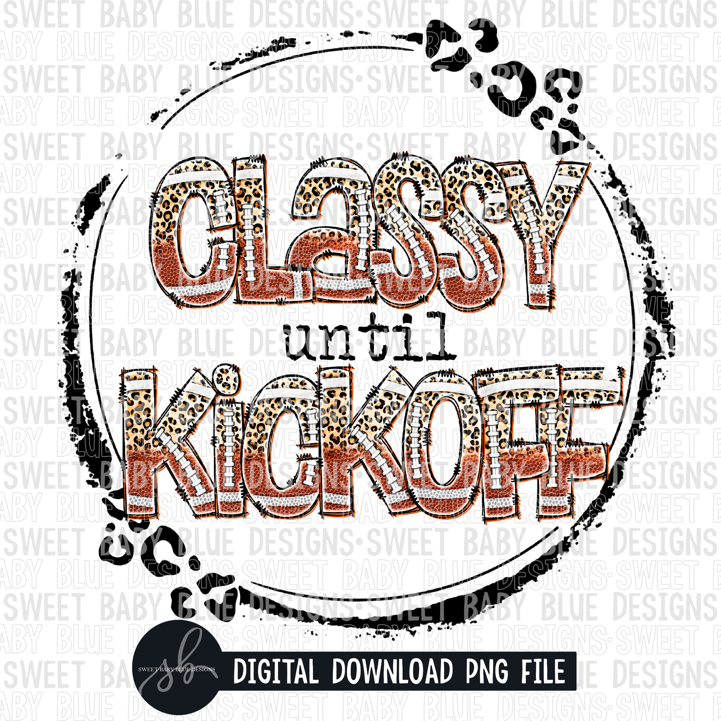 Classy until kickoff- Football- 2022 - PNG file- Digital Download