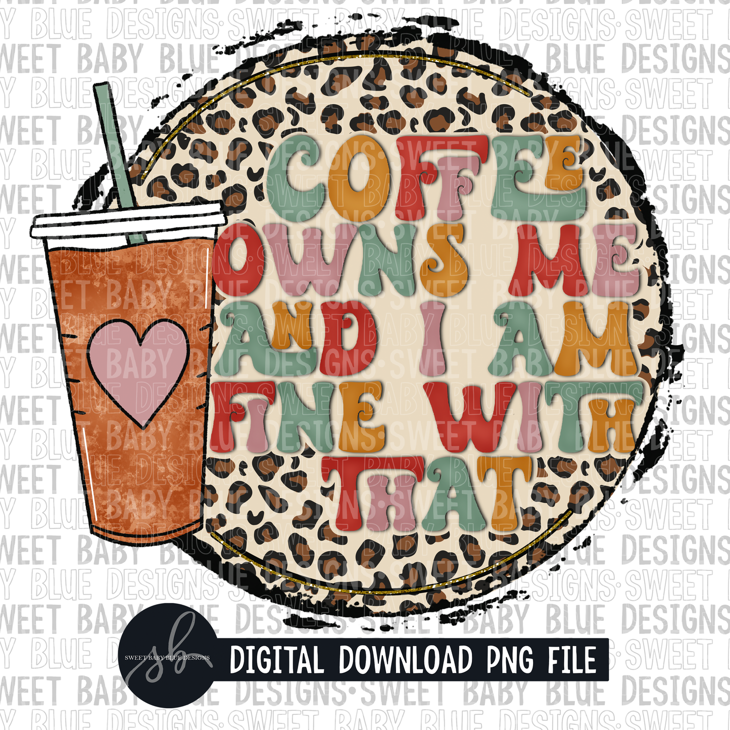 Coffee owns me and I am fine with that- Leopard- Retro- 2022 - PNG file- Digital Download
