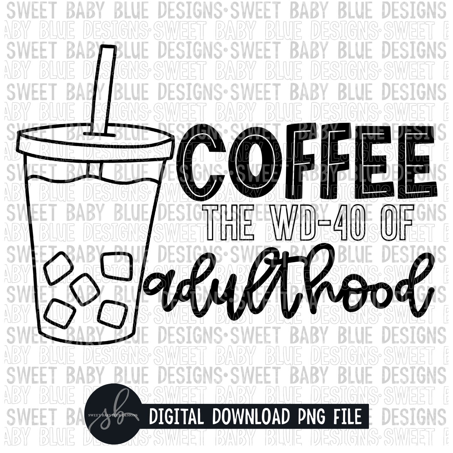 Coffee the WD-40 of adulthood- Single color- 2022- PNG file- Digital Download