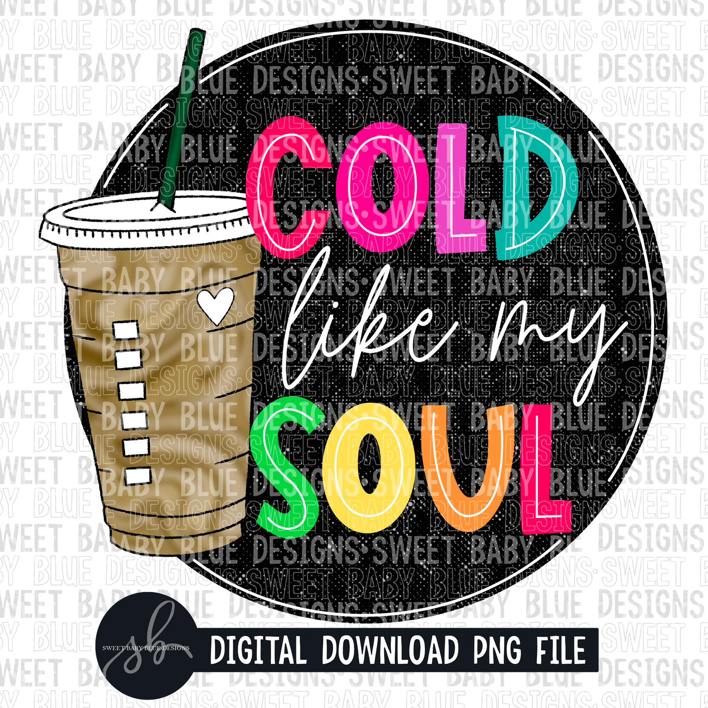 Cold like my soul- 2022- PNG file- Digital Download
