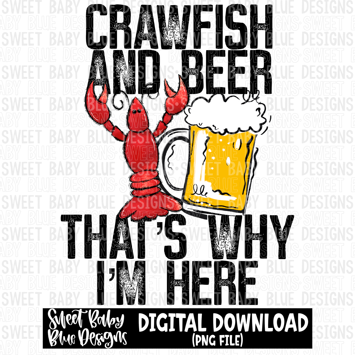Crawfish and beer that's why I'm here - 2023 - PNG file- Digital Download