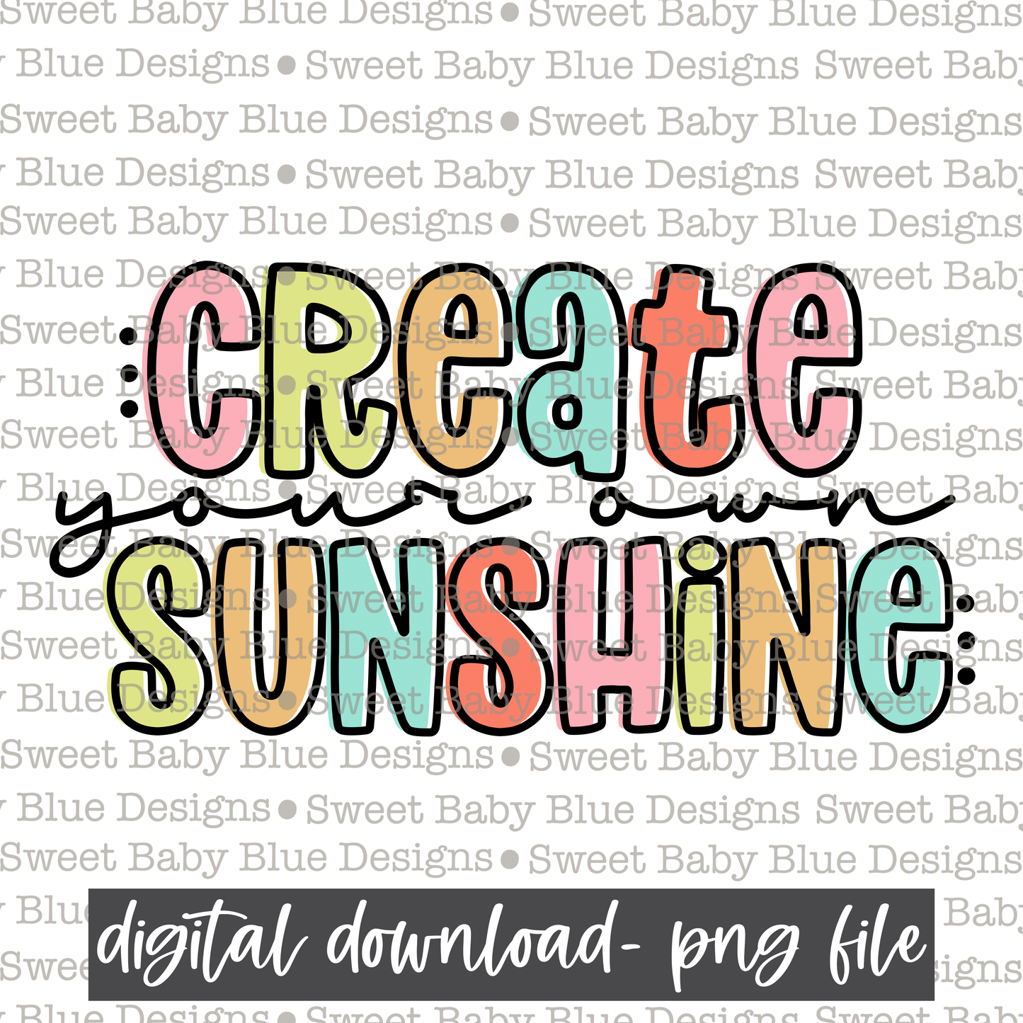 Create your own sunshine- 2021- PNG file- Digital Download
