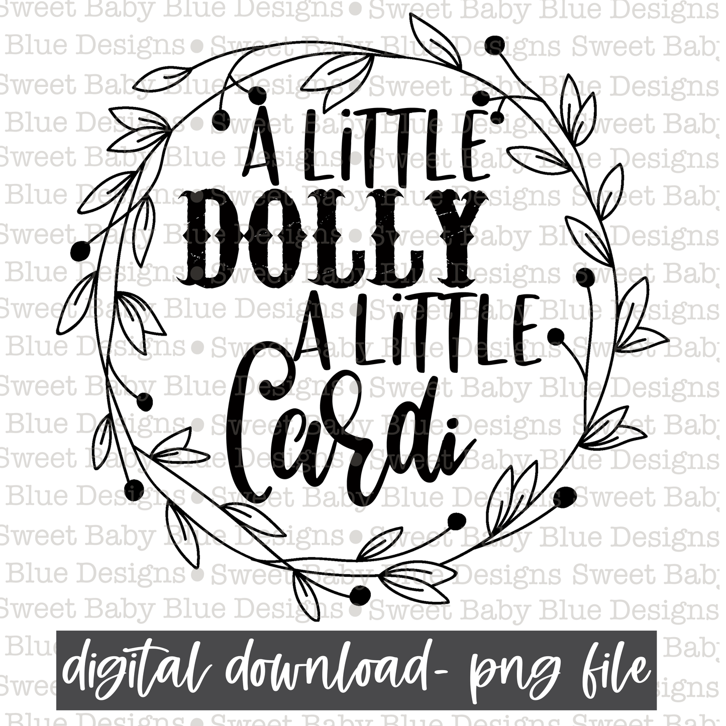 A little Dolly a little Cardi- PNG file- Digital Download