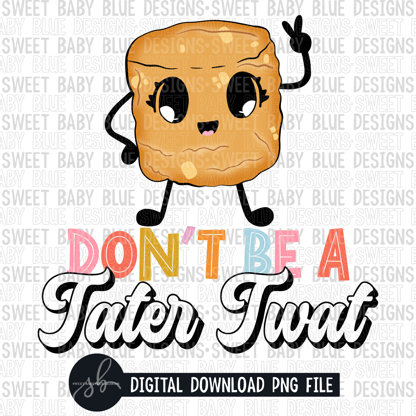Don't be a tater twat- 2022- PNG file- Digital Download