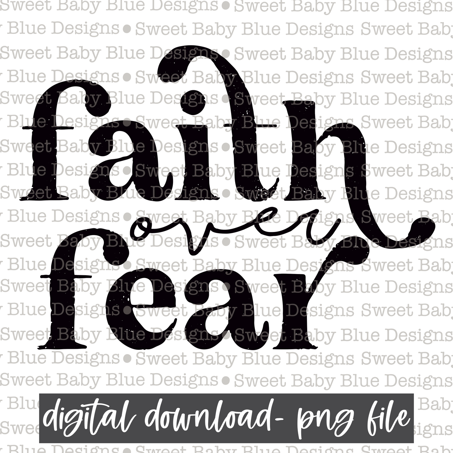 Faith over fear- Single color - 2021- PNG file- Digital Download