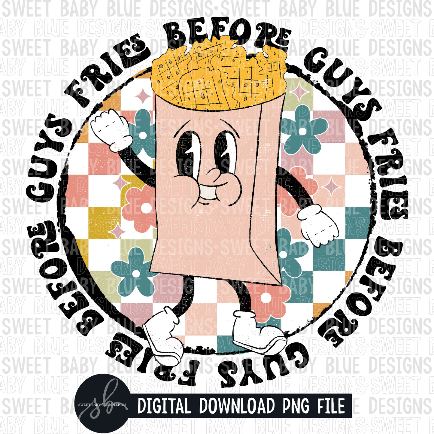 Fries before guys- Retro- 2022- PNG file- Digital Download