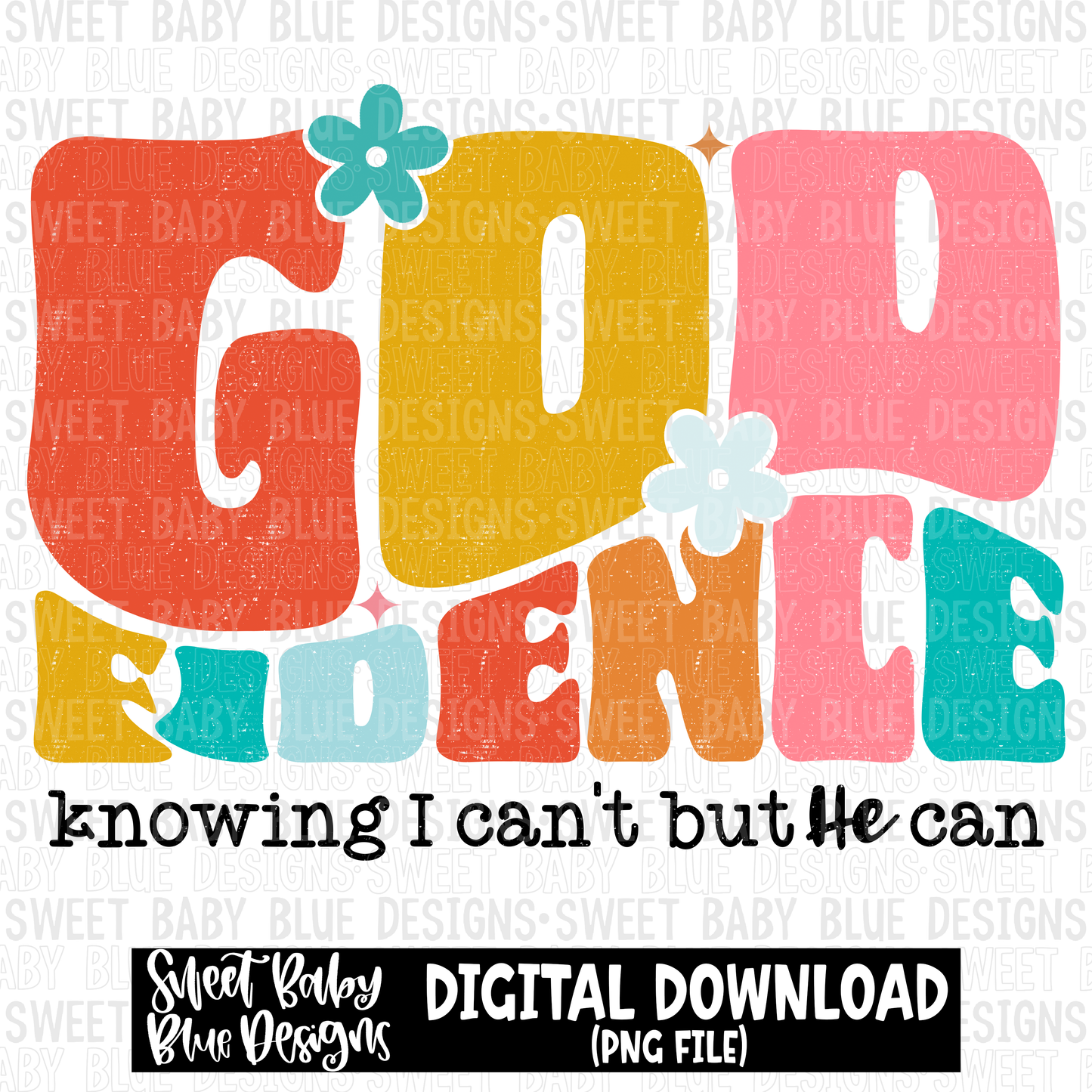 Godfidence- Knowing I can't but he will - 2023 - PNG file- Digital Download