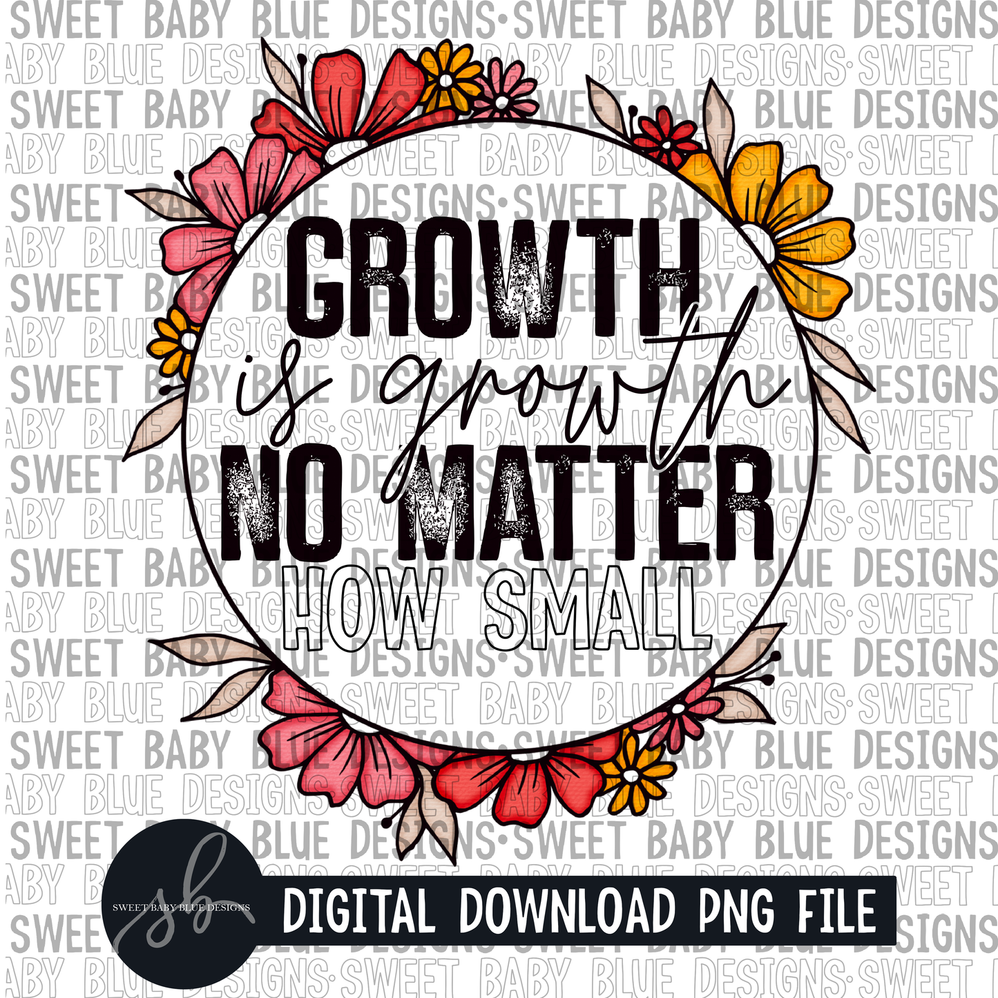 Growth is growth no matter how small - Colorful- 2022 - PNG file- Digital Download