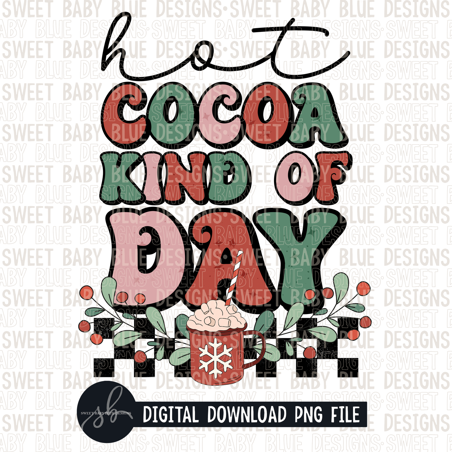Hot cocoa kind of day- Christmas- 2022 - PNG file- Digital Download