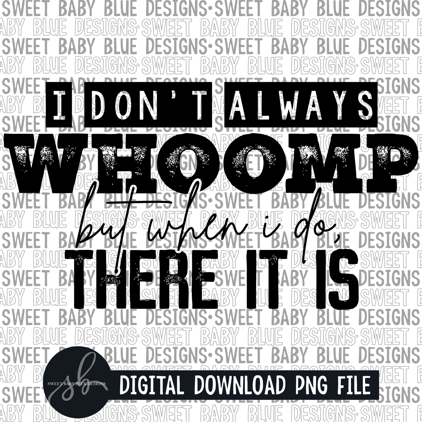 I don't always whoomp but when I do there it is - Single color - 2022 - PNG file- Digital Download