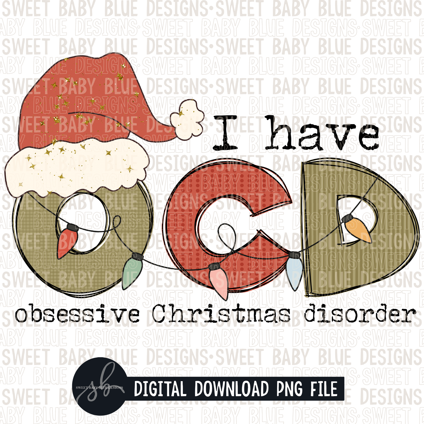 I have OCD obsessive Christmas disorder- Christmas- 2022 - PNG file- Digital Download